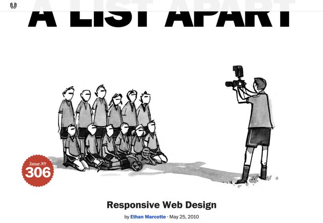 A List Apart:
Responsive Web Design
by Ethan Marcotte (May 25, 2010)
