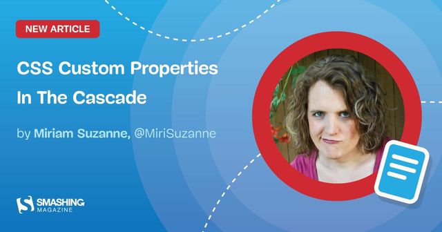 CSS Custom Properties in the Cascade by Miriam Suzanne
